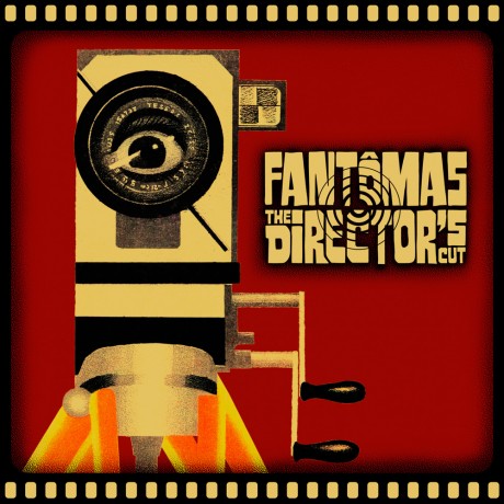 Fantômas – The Director’s Cut